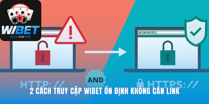 Truy cập ổn định không cần link dự phòng WIBET