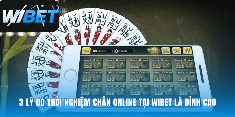 Ba mảnh ghép hoàn hảo cho trải nghiệm Chắn Online đỉnh cao