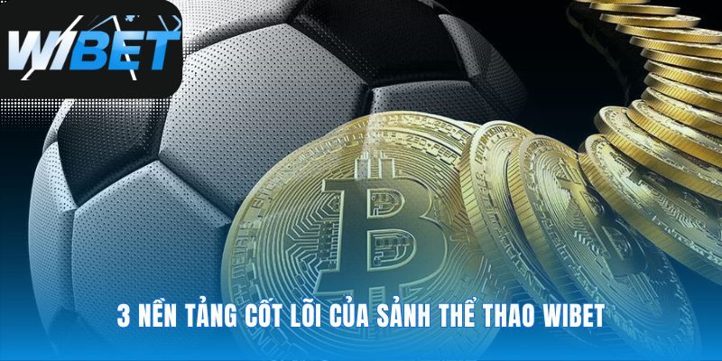 Uy tín, đa dạng và tốc độ của thể thao WIBET