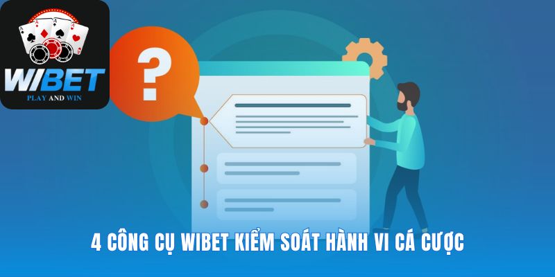 Công cụ giúp bạn chơi có trách nhiệm và an toàn
