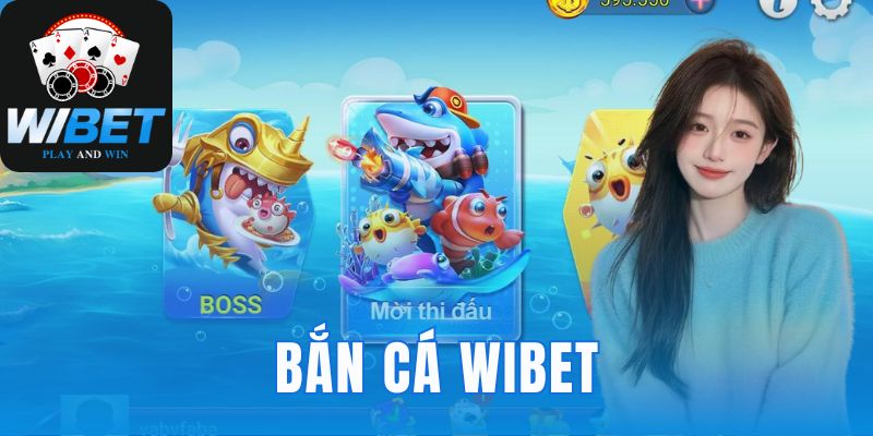 Bắn Cá WIBET