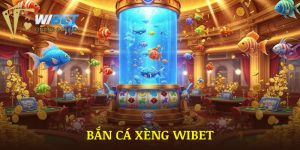Game Bắn Cá Xèng WIBET | Top Game Đổi Thưởng RTP Trên 96%