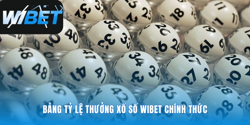 Tỷ lệ thưởng xổ số WIBET luôn minh bạch nhất