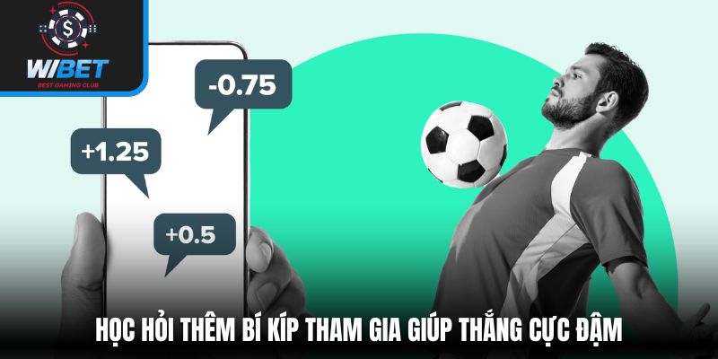Học hỏi thêm bí kíp tham gia giúp thắng cực đậm