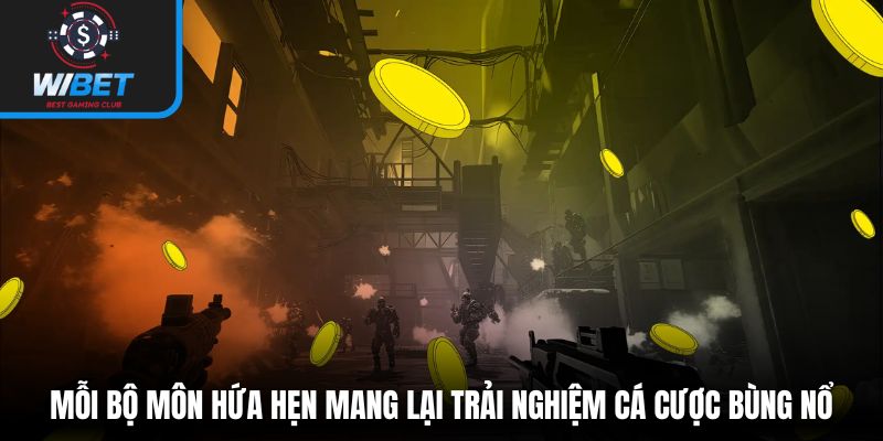 Mỗi bộ môn hứa hẹn mang lại trải nghiệm cá cược bùng nổ