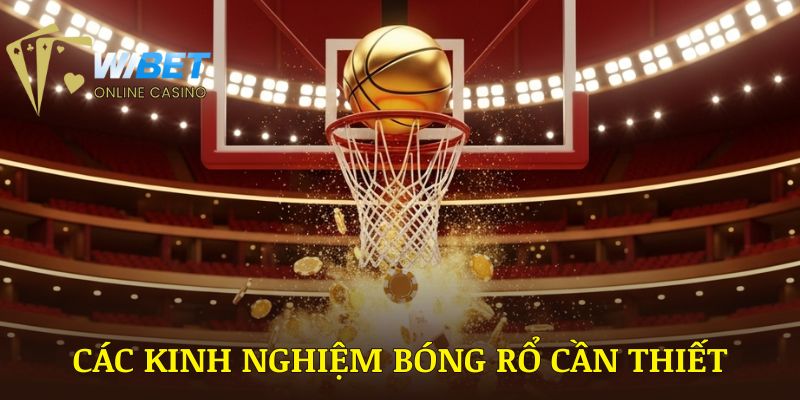 Các kinh nghiệm bóng rổ WIBET cần thiết giúp bạn chiến thắng nhà cái