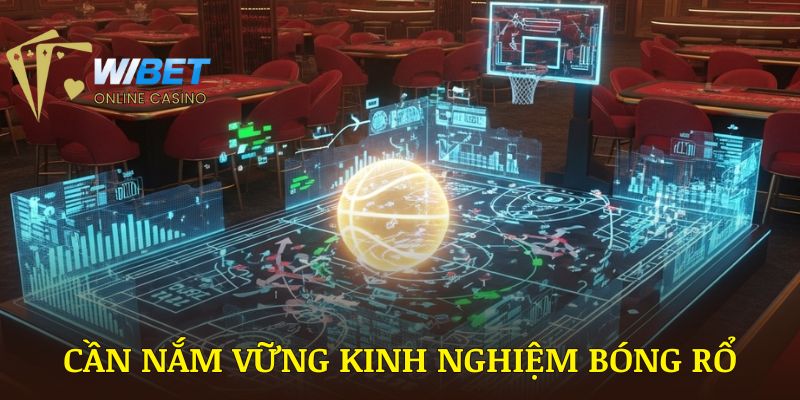 Cần nắm vững các kinh nghiệm bóng rổ WIBET trước khi chơi