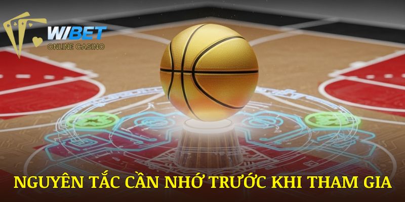 Những nguyên tắc cần nhớ trước khi tham gia cược bóng rổ WIBET