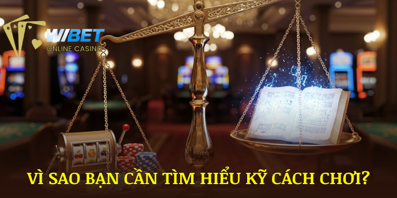 Tầm quan trọng của việc hiểu cách chơi nổ hũ WIBET