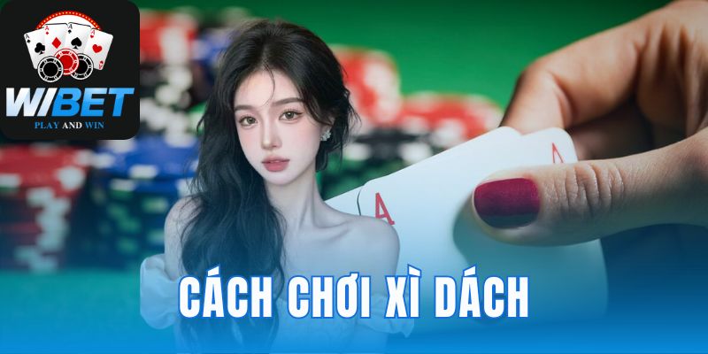 cách chơi Xì Dách