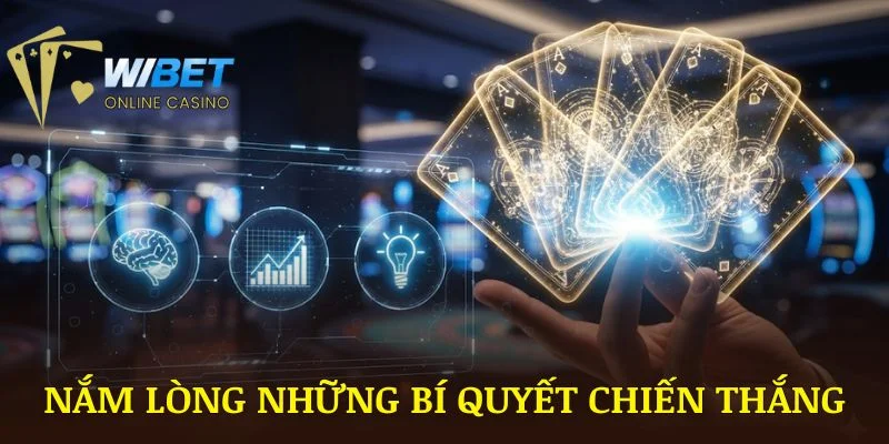 Nắm lòng những bí quyết chiến thắng trong sảnh Casino WIBET