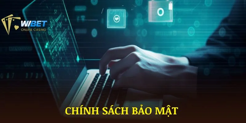 Chính Sách Bảo Mật | WIBET Cam Kết An Toàn Tối Đa 2025