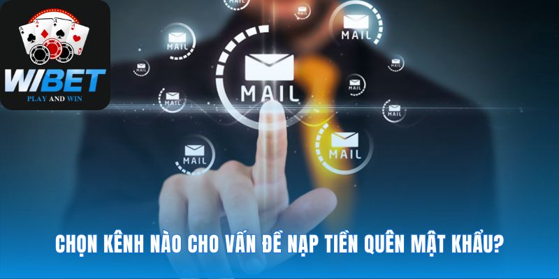 Định vị kênh liên hệ phù hợp cho từng vấn đề