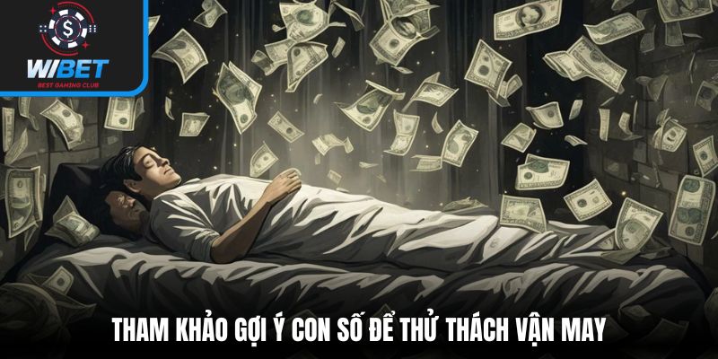 Tham khảo gợi ý con số để thử thách vận may