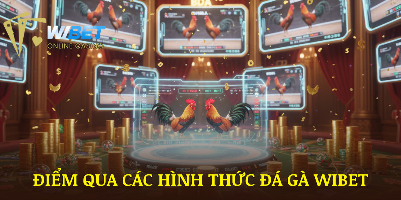 Điểm qua các hình thức đá gà WIBET thông dụng nhất