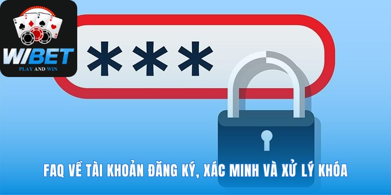 Giải đáp mọi câu hỏi thường gặp về tài khoản cá cược