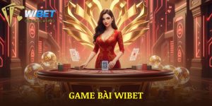 Game Bài WIBET | Top 5 Game Đổi Thưởng Được Thích Nhất 2025