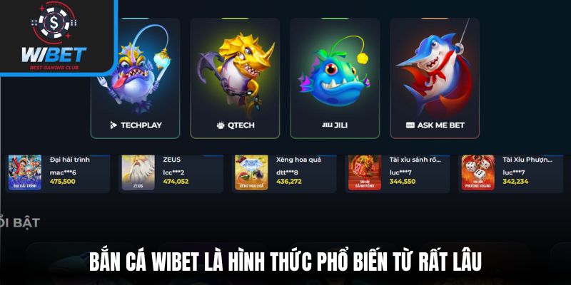 Bắn cá WIBET là hình thức phổ biến từ rất lâu