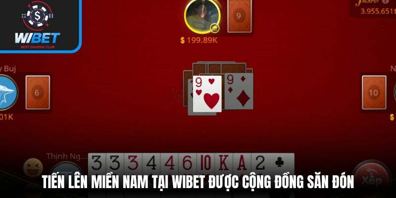 Tiến Lên Miền Nam tại WIBET được cộng đồng săn đón