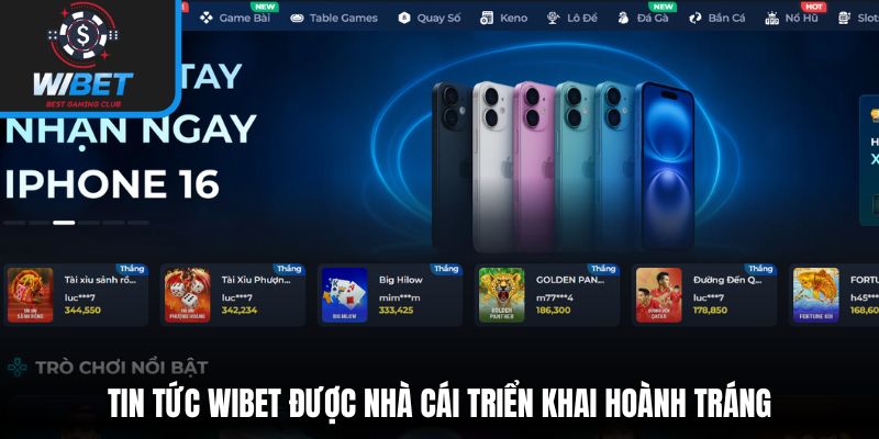 Tin tức WIBET được nhà cái triển khai hoành tráng