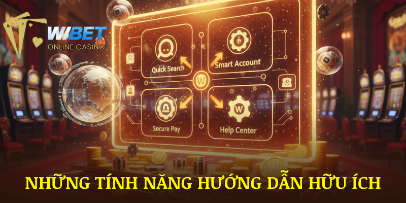 Những tính năng hữu ích có trong chuyên mục hướng dẫn WIBET