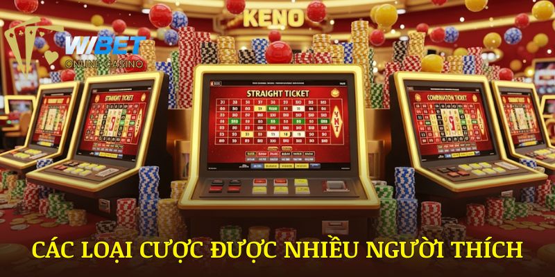 Các loại cược Keno WIBET được nhiều người yêu thích