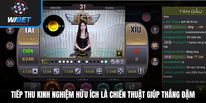 Tiếp thu kinh nghiệm hữu ích là chiến thuật giúp thắng đậm