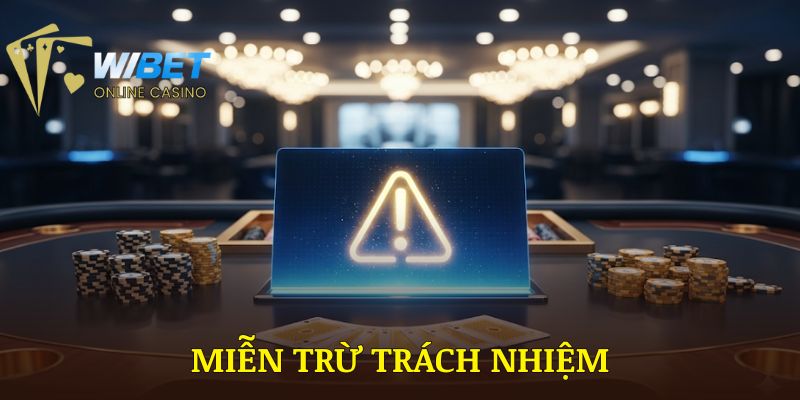 Miễn Trừ Trách Nhiệm WIBET Chính Sách Quan Trọng 2025