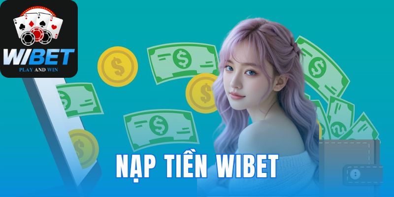 nạp tiền WIBET