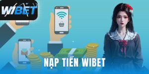 nạp tiền WIBET