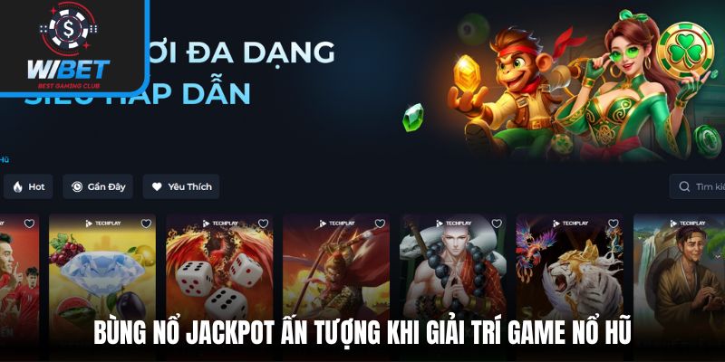 Bùng nổ Jackpot ấn tượng khi giải trí game nổ hũ