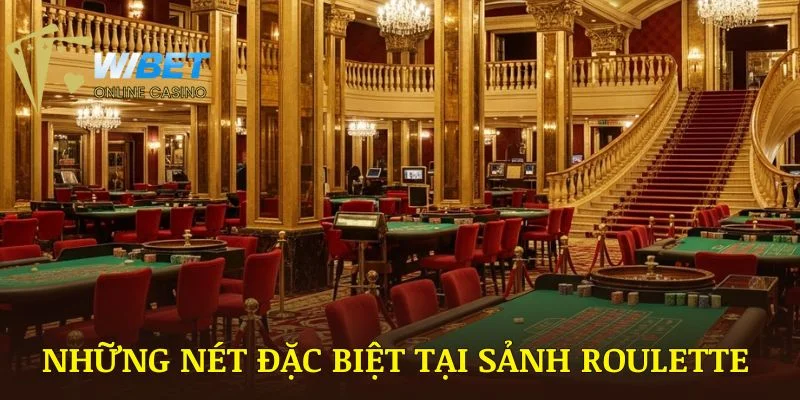 Những nét đặc biệt tại sảnh roulette WIBET hiện nay