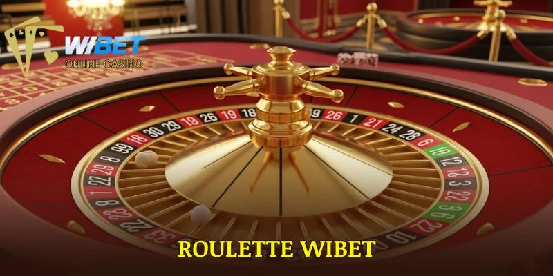Roulette WIBET | Trải Nghiệm Vòng Quay Châu Âu Đỉnh Cao 2025