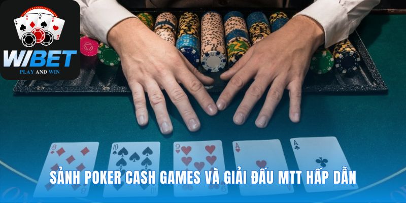 Chọn đấu trường Poker phù hợp với phong cách của bạn