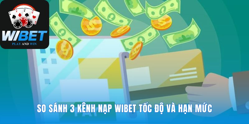 Tìm phương thức nạp tiền WIBET phù hợp nhất cho bạn