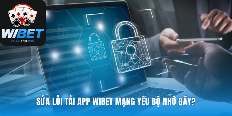 Vượt qua trở ngại nhỏ để tải app WIBET thành công