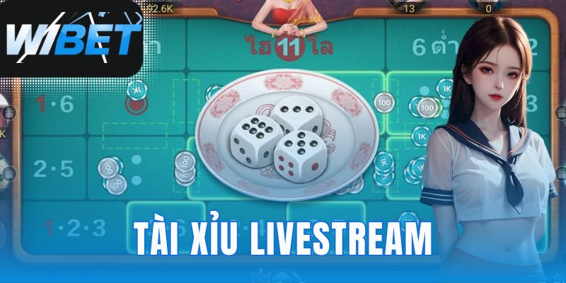 Tài Xỉu Livestream