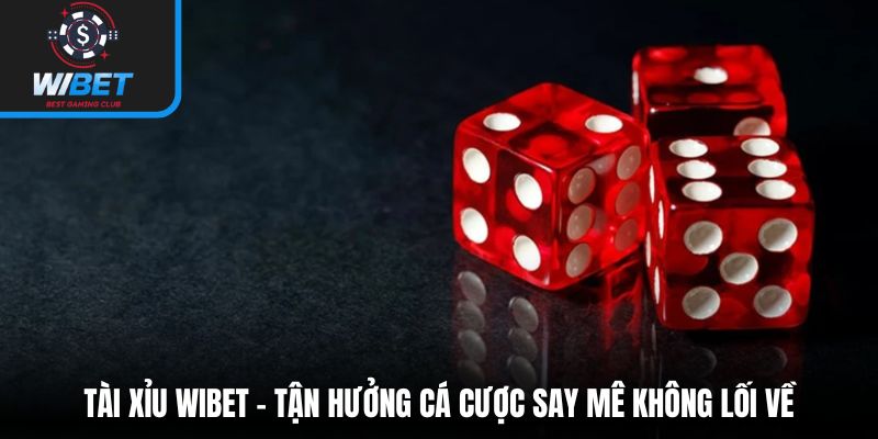 Tài xỉu WIBET