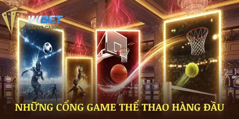 Những cổng game thể thao WIBET hàng đầu  bạn nên biết