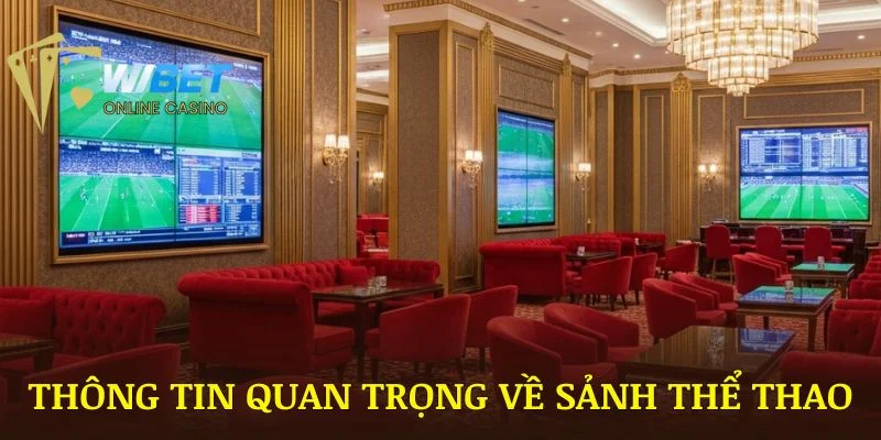 Tổng quan các thông tin quan trọng về sảnh Thể thao WIBET