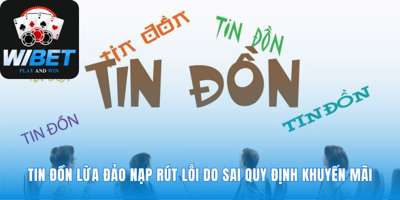 Nguồn gốc tin đồn WIBET có lừa đảo không được làm rõ