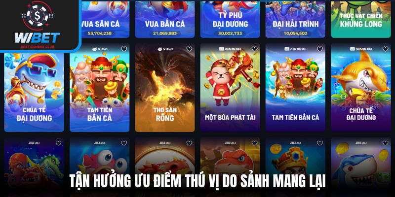 Tận hưởng ưu điểm thú vị do sảnh mang lại