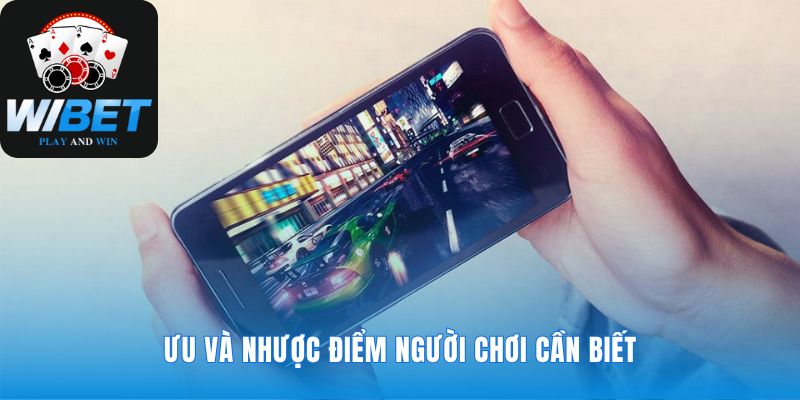 Cân nhắc ưu nhược trước khi quyết có nên chơi WIBET không
