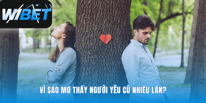 Khi giấc mơ thấy người yêu cũ trở thành vòng lặp
