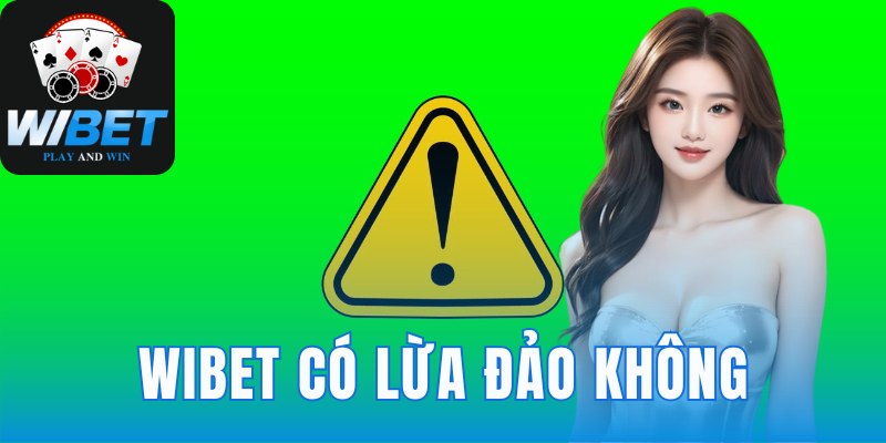 Wibet có lừa đảo không