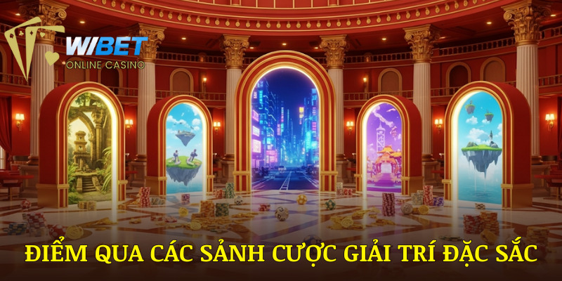 Điểm qua các sảnh cược giải trí đặc sắc và hấp dẫn nhất